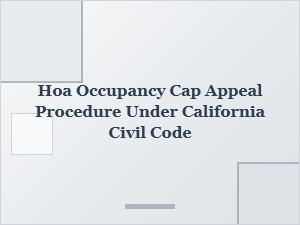 How to Appeal an Hoa Occupancy Cap Under California Law