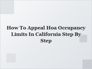 How to Appeal Hoa Occupancy Limits in California Step by Step