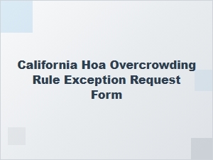 California Hoa Overcrowding Rule Exception Request Form