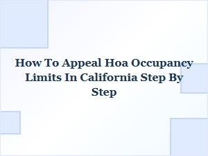 How to Appeal Hoa Occupancy Limits in California Step by Step